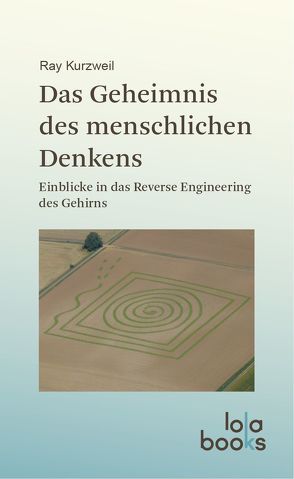 Das Geheimnis des menschlichen Denkens von Kurzweil,  Ray