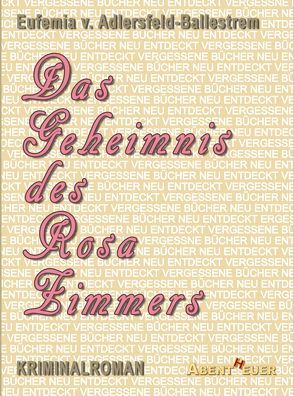 Das Geheimnis des Rosa Zimmers von von Adlersfeld-Ballestrem,  Eufemia