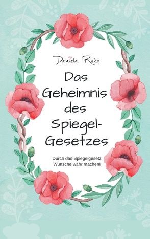 Das Geheimnis des Spiegelgesetzes von Reko,  Daniela