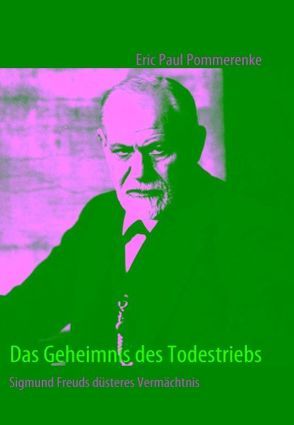 Das Geheimnis des Todestriebs von Pommerenke,  Eric Paul