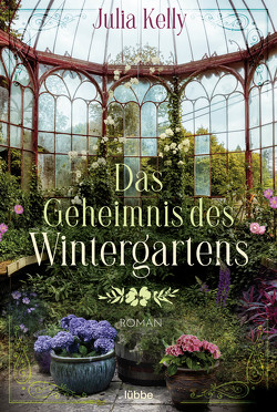 Das Geheimnis des Wintergartens von Kelly,  Julia, Röhl,  Barbara
