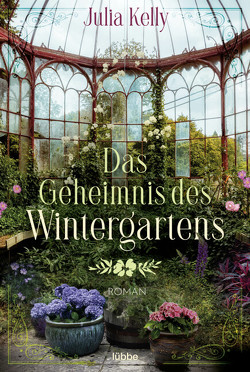 Das Geheimnis des Wintergartens von Kelly,  Julia, Röhl,  Barbara