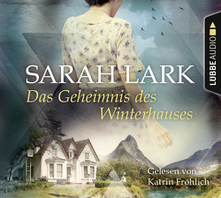 Das Geheimnis des Winterhauses von Dreher,  Tina, Fröhlich,  Katrin, Lark,  Sarah