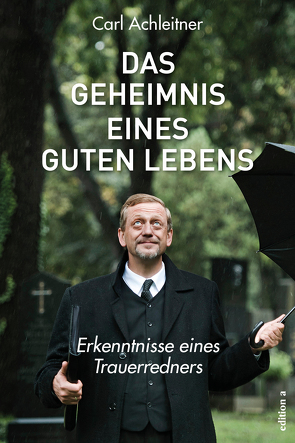 Das Geheimnis eines guten Lebens von Achleitner,  Carl