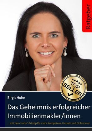 Das Geheimnis erfolgreicher Immobilienmakler/innen von Huhn,  Birgit