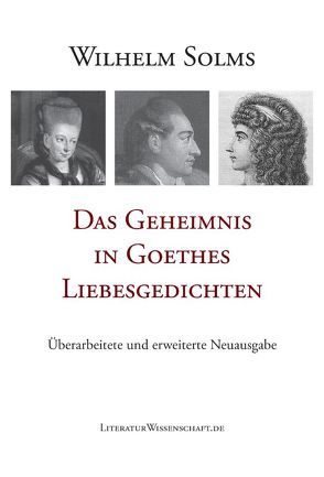 Das Geheimnis in Goethes Liebesgedichten von Solms,  Wilhelm