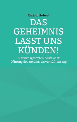 Das Geheimnis lasst uns künden von Hubert,  Rudolf, Sträter,  Hans-Jürgen