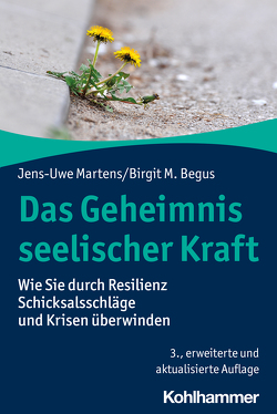 Das Geheimnis seelischer Kraft von Begus,  Birgit M., Martens,  Jens-Uwe