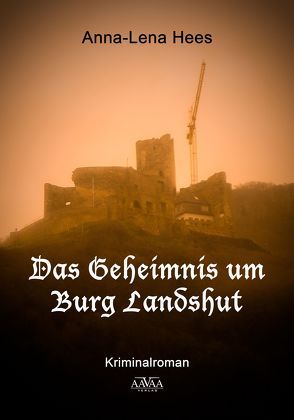 Das Geheimnis um Burg Landshut von Hees,  Anna-Lena