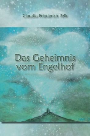 Das Geheimnis vom Engelhof von Friederich Pelk,  Claudia