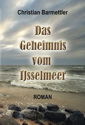 Das Geheimnis vom IJsselmeer von Barmettler,  Christian