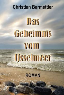 Das Geheimnis vom IJsselmeer von Barmettler,  Christian