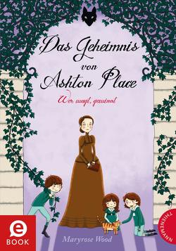 Das Geheimnis von Ashton Place 4: Das Geheimnis von Ashton Place von Parciak,  Monika, Plorin,  Eva, Wood,  Maryrose