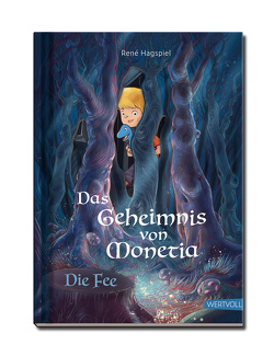 Das Geheimnis von Monetia 3: Die Fee – Mit Spardinos in einer Abenteuergeschichte spielerisch erleben, wie wertvoll Familie und Freunde sind von Hagspiel,  René, Unrau,  Daniel