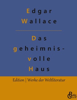Das geheimnisvolle Haus von Gröls-Verlag,  Redaktion, Wallace,  Edgar