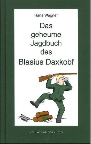 Das geheume Jagdbuch des Blasius Daxkobf von Bur,  Alexander, Wagner,  Hans