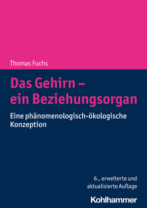 Das Gehirn – ein Beziehungsorgan von Fuchs,  Thomas