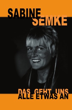 Das geht uns alle etwas an von Semke,  Sabine