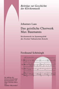 Das geistliche Chorwerk Max Baumanns von Laas,  Johannes, Marx,  Hans Joachim, Massenkeil,  Günther
