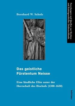 Das geistliche Fürstentum Neisse von Scholz,  Bernhard W.
