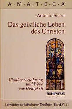 Das geistliche Leben des Christen – Glaubenserfahrung und Wege zur Heiligkeit von Babini,  Ellero, Berz,  August, Sicari,  Antonio