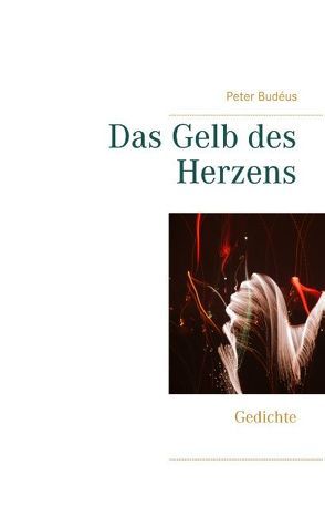 Das Gelb des Herzens von Budéus,  Peter