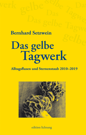 Das gelbe Tagwerk von Setzwein,  Bernhard