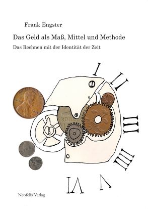 Das Geld als Maß, Mittel und Methode von Engster,  Frank