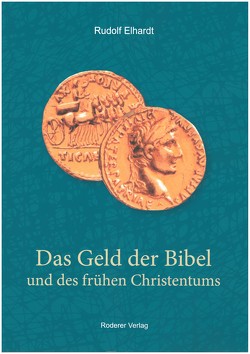 Das Geld der Bibel und des frühen Christentums von Elhardt,  Rudolf