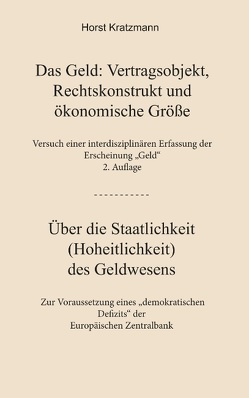 Das Geld: Vertragsobjekt, Rechtskonstrukt und ökonomische Größe von Kratzmann,  Horst