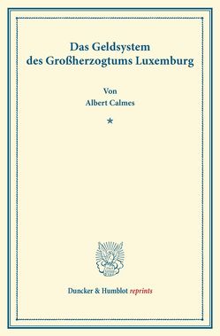 Das Geldsystem des Großherzogtums Luxemburg. von Calmes,  Albert