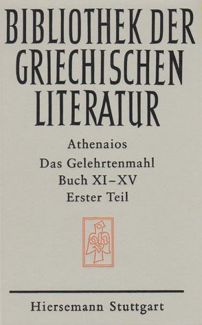 Das Gelehrtenmahl. Buch XI – XV von Athenaios, Friedrich,  Claus, Nothers,  Thomas, Wirth,  Peter