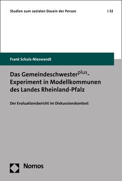 Das Gemeindeschwesterplus-Experiment in Modellkommunen des Landes Rheinland-Pfalz von Schulz-Nieswandt,  Frank