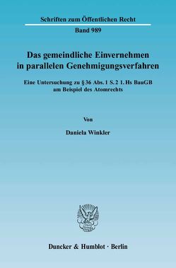 Das gemeindliche Einvernehmen in parallelen Genehmigungsverfahren. von Winkler,  Daniela