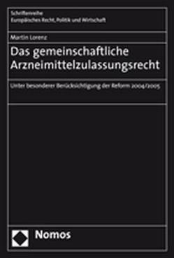 Das gemeinschaftliche Arzneimittelzulassungsrecht von Lorenz,  Martin