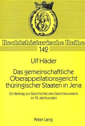 Das gemeinschaftliche Oberappellationsgericht thüringischer Staaten in Jena von Häder,  Ulf