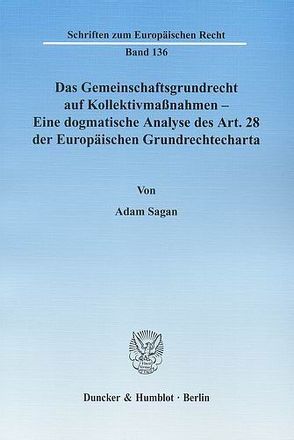 Das Gemeinschaftsgrundrecht auf Kollektivmaßnahmen – Eine dogmatische Analyse des Art. 28 der Europäischen Grundrechtecharta. von Sagan,  Adam