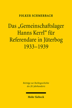 Das „Gemeinschaftslager Hanns Kerrl“ für Referendare in Jüterbog 1933-1939 von Schmerbach,  Folker