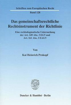 Das gemeinschaftsrechtliche Rechtsinstrument der Richtlinie. von Prokopf,  Kai Heinrich