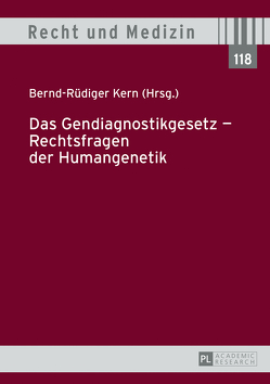 Das Gendiagnostikgesetz – Rechtsfragen der Humangenetik von Kern,  Bernd-Rüdiger