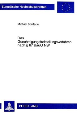 Das Genehmigungsfreistellungsverfahren nach § 67 BauO NW von Bonifacio,  Michael