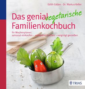 Das genial vegetarische Familienkochbuch von Gätjen,  Edith, Keller,  Markus H.