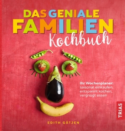 Das geniale Familien-Kochbuch von Gätjen,  Edith