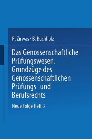 Das Genossenschaftliche Prüfungswesen. Grundzüge des Genossenschaftlichen Prüfungs- und Berufsrechts von Buchholz,  B., Mönkmeier,  Otto, Zirwas,  R.