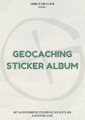 Das Geocaching Sticker Album von Blume,  Kai, Geocaching,  Kalisa, Janz,  Lisa-Marie