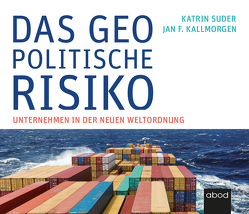 Das geopolitische Risiko von Kallmorgen,  Jan F., Pappenberger,  Sebastian, Suder,  Katrin