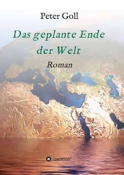 Das geplante Ende der Welt von Goll,  Peter