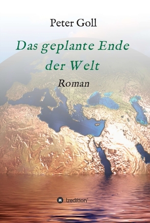 Das geplante Ende der Welt von Goll,  Peter