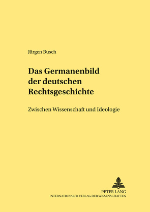 Das Germanenbild der deutschen Rechtsgeschichte von Busch,  Jürgen