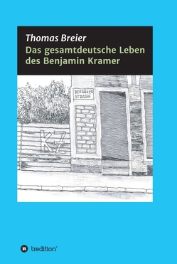 Das gesamtdeutsche Leben des Benjamin Kramer von Breier,  Thomas
